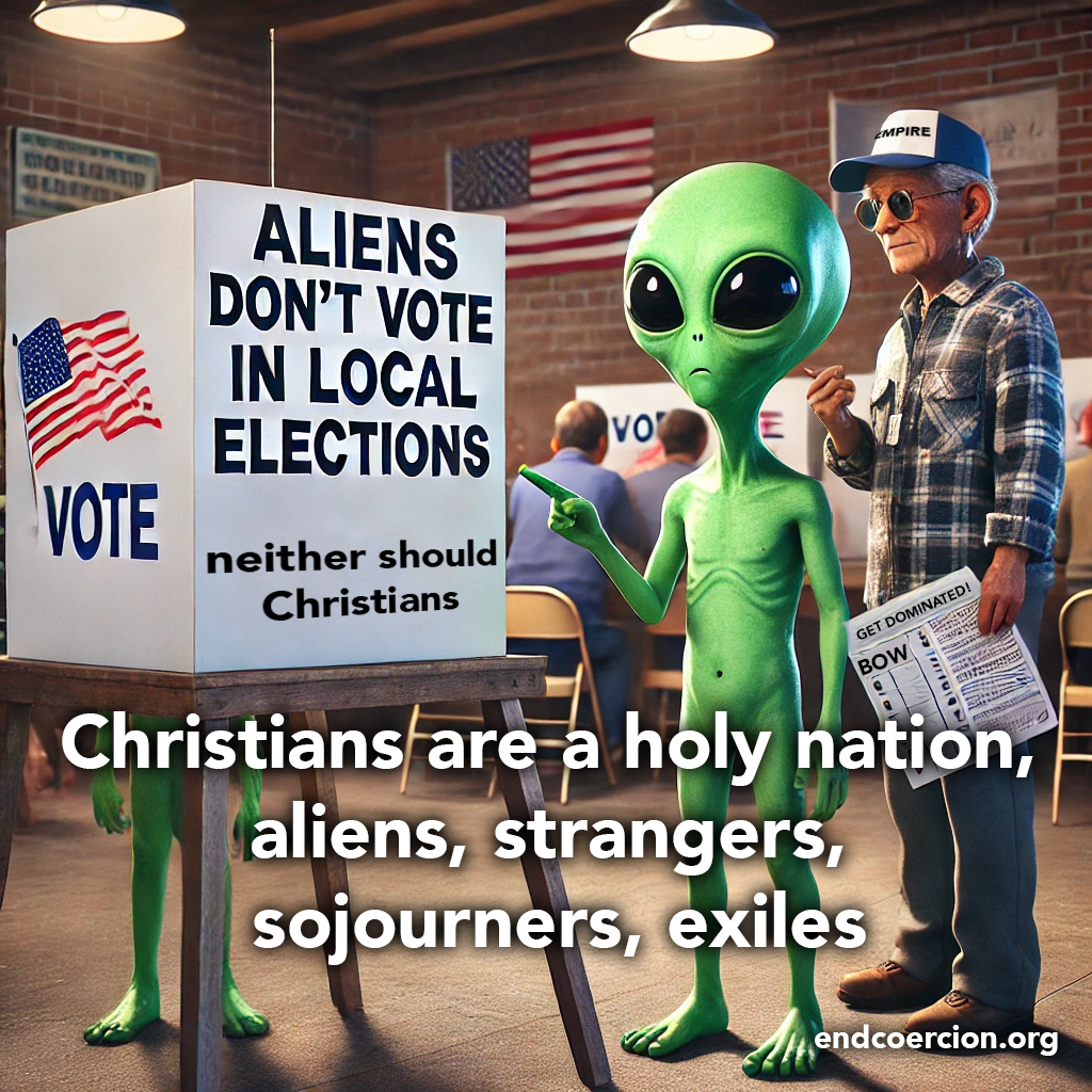 Aliens don't vote in local elections; neither should Christians.