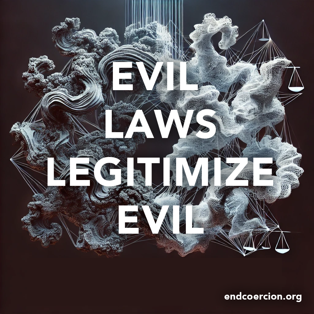 evil laws legitimize evil